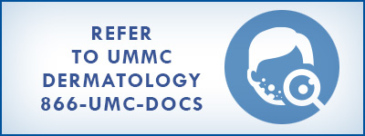 Refer to UMMC DERM 866-UMC-DOCS